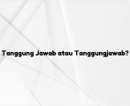 Dipisah atau Disambung? Begini Penulisan Tanggung Jawab Sesuai Kamus Besar Bahasa Indonesia