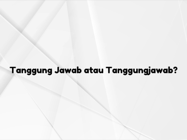 jangan keliru, begini penulisan tanggungjawab yang benar