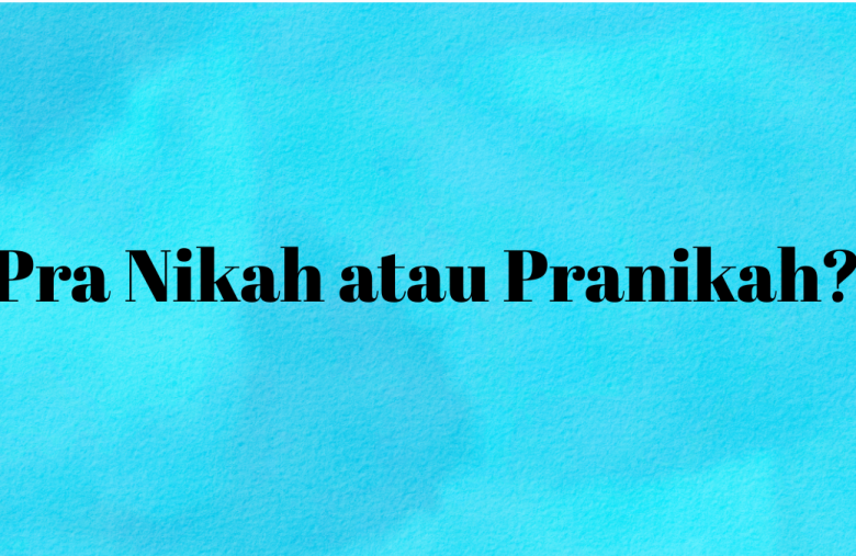 pra nikah atau pranikah yang benar sesuai dengan KBBI